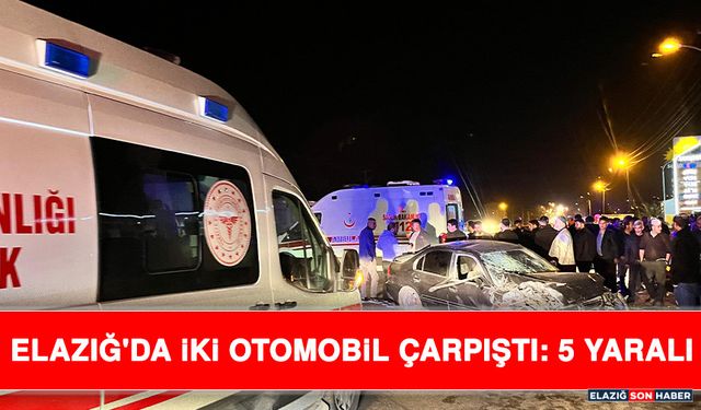 Elazığ'da İki Otomobil Çarpıştı: 5 Yaralı