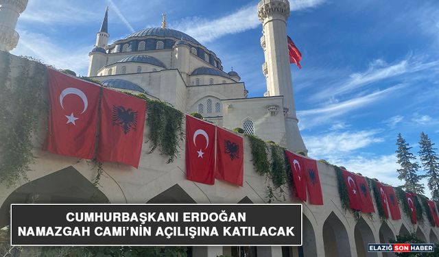 Cumhurbaşkanı Erdoğan Namazgah Cami’nin Açılışına Katılacak