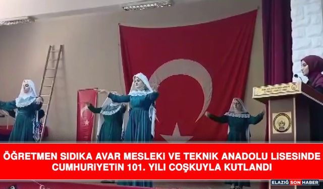 Öğretmen Sıdıka Avar Mesleki ve Teknik Anadolu Lisesinde Cumhuriyetin 101. Yılı coşkuyla kutlandı