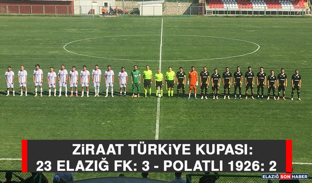 Ziraat Türkiye Kupası: 23 Elazığ FK: 3 - Polatlı 1926: 2