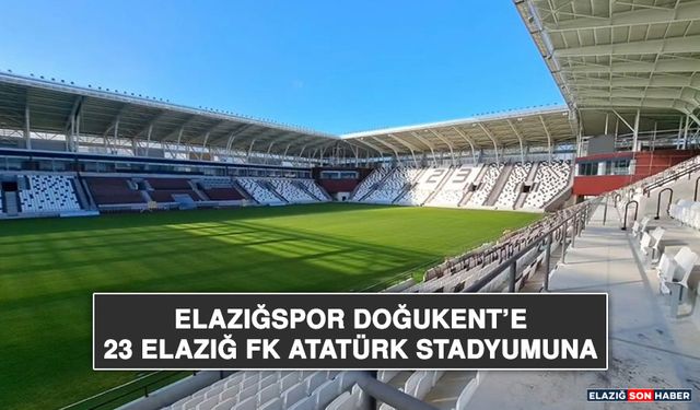 Elazığspor Doğukent’e, 23 Elazığ FK Atatürk Stadyumuna