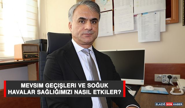 Mevsim Geçişleri ve Soğuk Havalar Sağlığımızı Nasıl Etkiler?