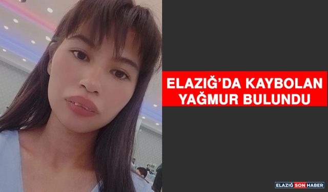 Elazığ’da Kaybolan Yağmur Bulundu