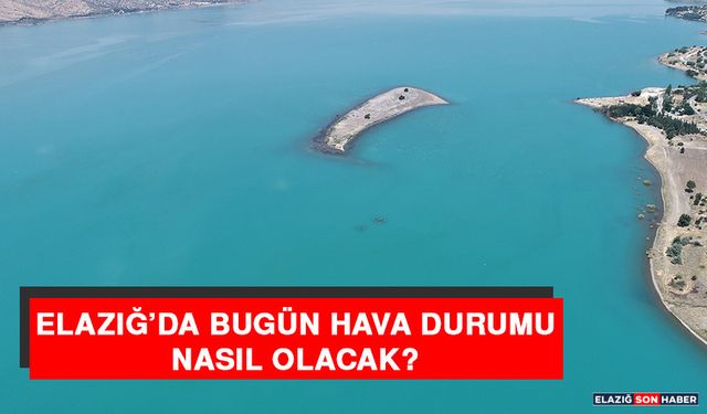 28 Kasım’da Elazığ’da Hava Durumu Nasıl Olacak?