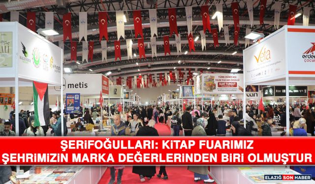 Şerifoğulları: Kitap Fuarımız Şehrimizin Marka Değerlerinden Biri Olmuştur