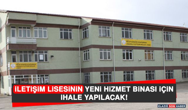 İletişim Lisesinin Yeni Hizmet Binası İçin İhale Yapılacak!