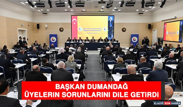 Başkan Dumandağ Üyelerin Sorunlarını Dile Getirdi