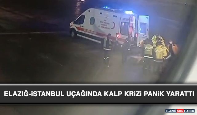 Elazığ-İstanbul Uçağında Kalp Krizi Panik Yarattı