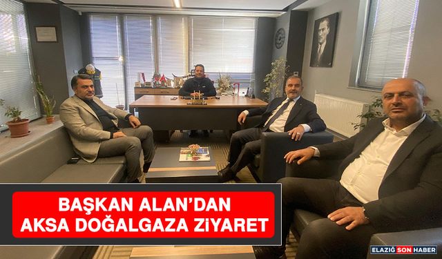 Başkan Alan’dan AKSA Doğalgaza Ziyaret