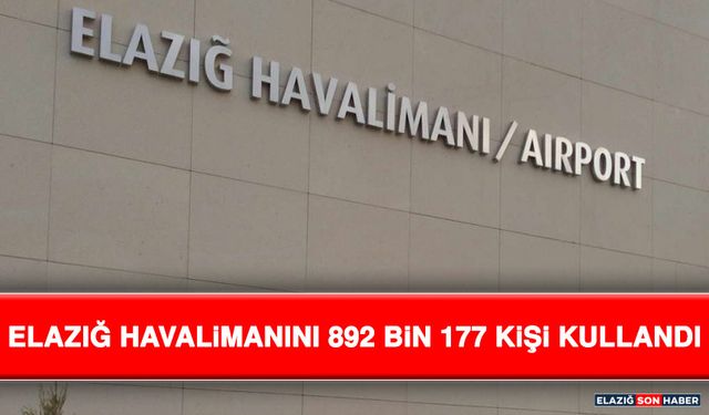 Elazığ Havalimanını 892 Bin 177 Kişi Kullandı