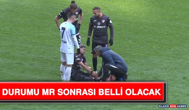 Durumu MR Sonrası Belli Olacak