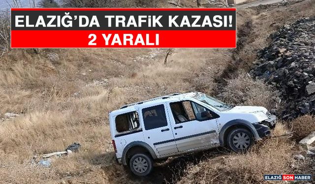 Elazığ’da Trafik Kazası: 2 Yaralı