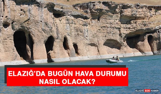26 Ekim’de Elazığ’da Hava Durumu Nasıl Olacak?