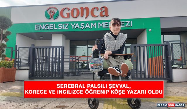 Serebral Palsili Şevval, Korece Ve İngilizce Öğrenip Köşe Yazarı Oldu