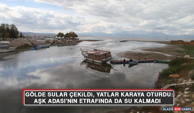 Gölde Sular Çekildi, Yatlar Karaya Oturdu: Aşk Adası'nın Etrafında Da Su Kalmadı