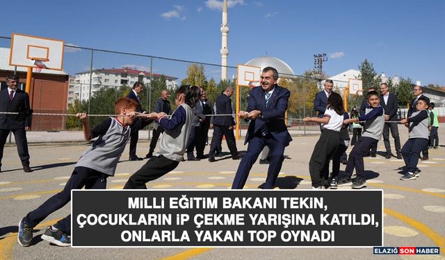 Milli Eğitim Bakanı Tekin, Çocukların İp Çekme Yarışına Katıldı, Onlarla Yakan Top Oynadı