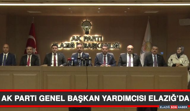 AK Parti Genel Başkan Yardımcısı Elazığ’da
