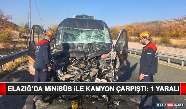 Elazığ’da Minibüs İle Kamyon Çarpıştı: 1 Yaralı