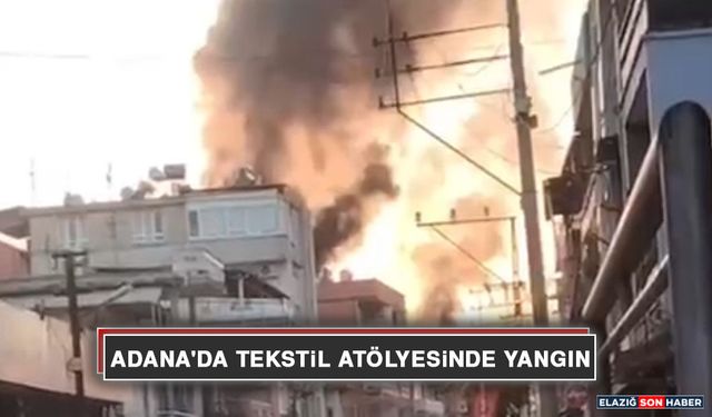Adana'da Tekstil Atölyesinde Yangın