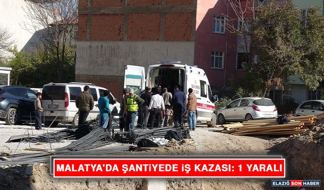Malatya'da Şantiyede İş Kazası: 1 Yaralı