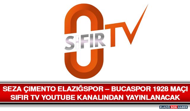 Seza Çimento Elazığspor – Bucaspor 1928 Maçı Sıfır Tv Youtube Kanalından Yayınlanacak