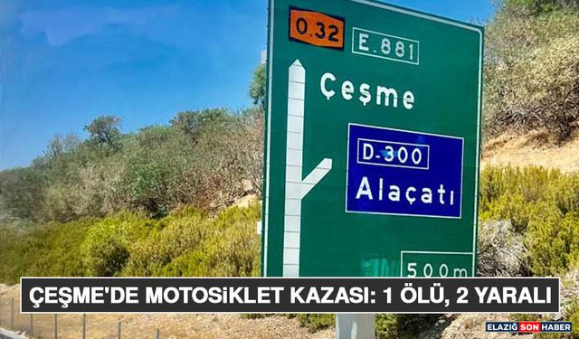 Çeşme'de Motosiklet Kazası: 1 Ölü, 2 Yaralı