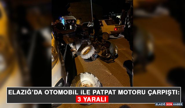 Elazığ’da Otomobil İle Patpat Motoru Çarpıştı: 3 Yaralı