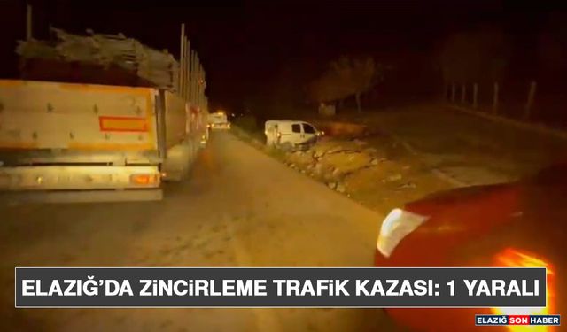 Elazığ’da Zincirleme Trafik Kazası: 1 Yaralı