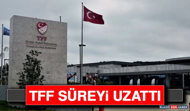 TFF Süreyi Uzattı