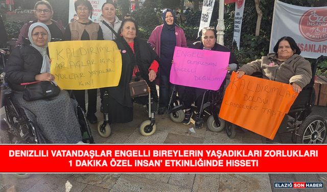 Denizlili Vatandaşlar Engelli Bireylerin Yaşadıkları Zorlukları ‘1 Dakika Özel İnsan' Etkinliğinde Hisseti
