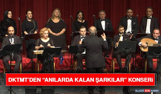 DKTMT’den “Anılarda Kalan Şarkılar” Konseri