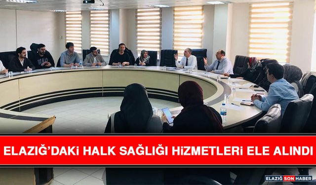 Elazığ’daki Halk Sağlığı Hizmetleri Ele Alındı
