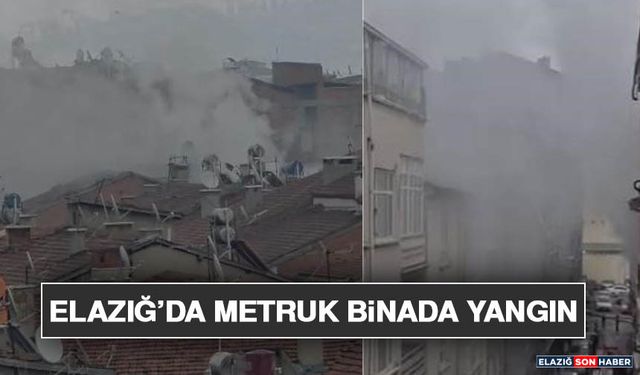 Elazığ’da Metruk Binada Yangın