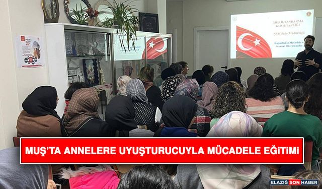 Muş’ta Annelere Uyuşturucuyla Mücadele Eğitimi
