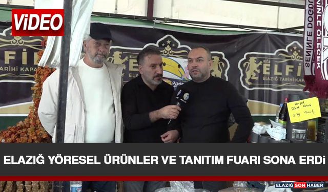 Elazığ Yöresel Ürünler ve Tanıtım Fuarı Sona Erdi