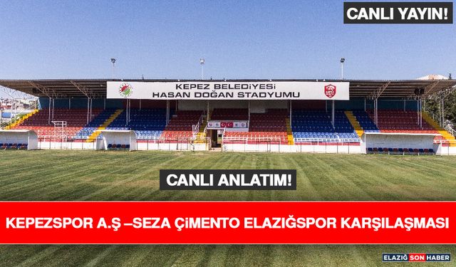 Kepezspor A.Ş –Seza Çimento Elazığspor Karşılaşması