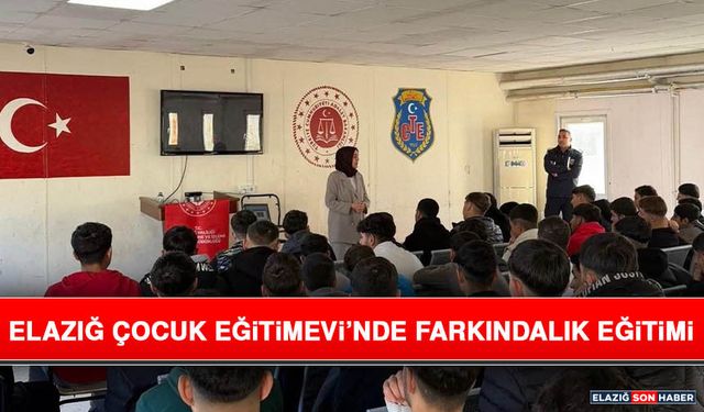 Elazığ Çocuk Eğitimevi’nde Farkındalık Eğitimi