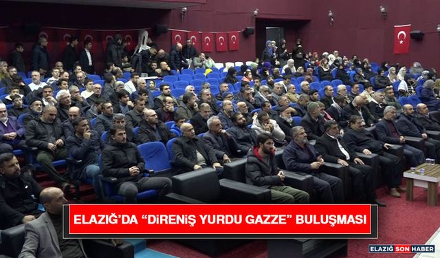 Elazığ’da “Direniş Yurdu Gazze” Buluşması