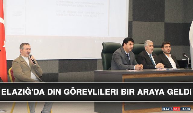 Elazığ'da Din Görevlileri Bir Araya Geldi