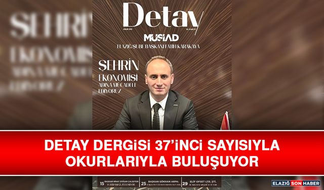 Detay Dergisi 37’inci Sayısıyla Okurlarıyla Buluşuyor