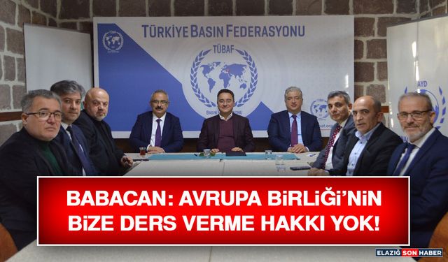 Babacan: Avrupa Birliği’nin Bize Ders Verme Hakkı Yok!