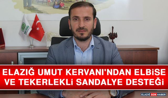 Elazığ Umut Kervanı'ndan Elbise ve Tekerlekli Sandalye Desteği