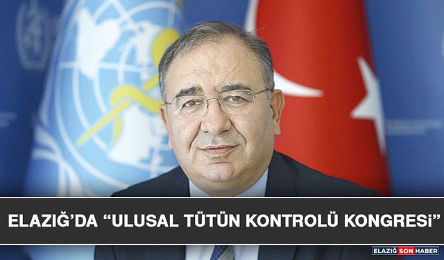 Elazığ’da “Ulusal Tütün Kontrolü Kongresi”