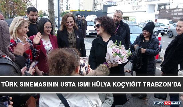 Türk Sinemasının Usta İsmi Hülya Koçyiğit Trabzon’da