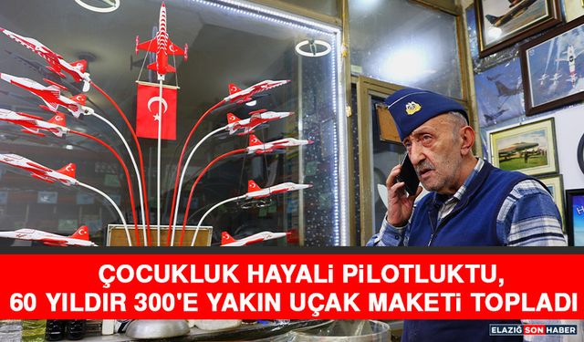 Çocukluk Hayali Pilotluktu, 60 Yıldır 300'e Yakın Uçak Maketi Topladı