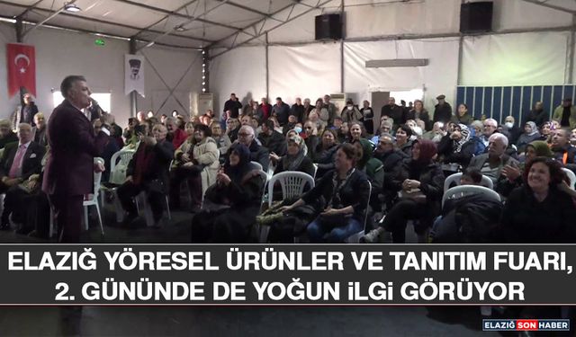 Elazığ Yöresel Ürünler ve Tanıtım Fuarı, 2. Gününde De Yoğun İlgi Görüyor