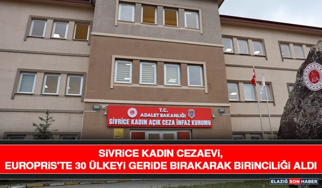 Sivrice Kadın Cezaevi, Europris'te 30 Ülkeyi Geride Bırakarak Birinciliği Aldı