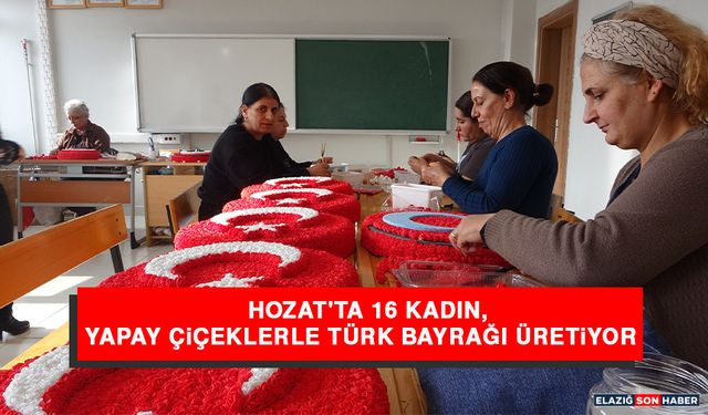 Hozat'ta 16 Kadın, Yapay Çiçeklerle Türk Bayrağı Üretiyor