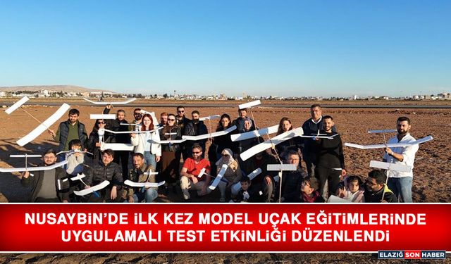 Nusaybin’de İlk Kez Model Uçak Eğitimlerinde Uygulamalı Test Etkinliği Düzenlendi