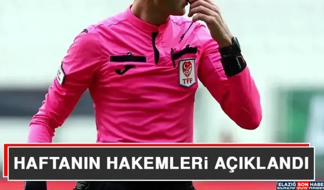 Haftanın Hakemleri Açıklandı